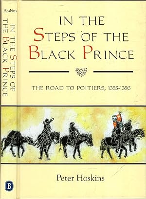Image du vendeur pour In the Steps of the Black Prince: The Road to Poitiers, 1355-1356 mis en vente par Pendleburys - the bookshop in the hills