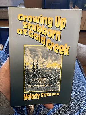 Immagine del venditore per Growing up stubborn at Gold Creek venduto da A.C. Daniel's Collectable Books