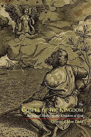 Image du vendeur pour The Gospel of the Kingdom: Scriptural Studies in the Kingdom of God mis en vente par GreatBookPrices