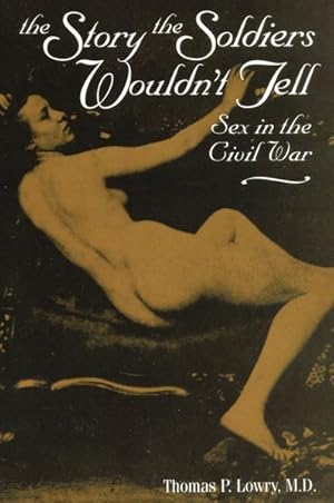 Seller image for Story the Soldiers Wouldn't Tell : Sex in the Civil War for sale by GreatBookPrices