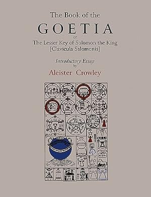 Seller image for The Book of Goetia, or the Lesser Key of Solomon the King [Clavicula Salomonis]. Introductory essay by Aleister Crowley. for sale by GreatBookPrices