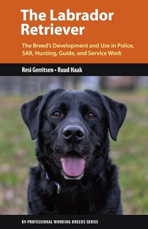 Seller image for Labrador Retriever : From Hunting Dog to One of the World's Most Versatile Working Dogs for sale by GreatBookPrices