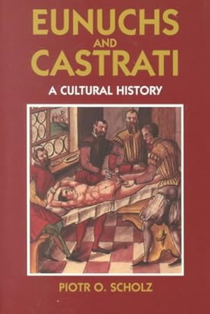 Immagine del venditore per Eunuchs and Castrati : A Cultural History venduto da GreatBookPrices