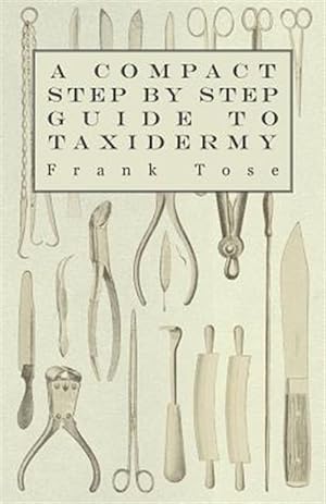 Seller image for A Compact Step by Step Guide to Taxidermy for sale by GreatBookPrices