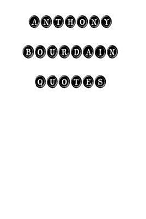 Seller image for Anthony Bourdain Quotes for sale by GreatBookPrices