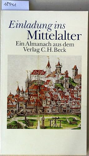 Bild des Verkufers fr Einladung ins Mittelalter. Ein Almanach aus dem Verlag C.H. Beck. zum Verkauf von Antiquariat hinter der Stadtmauer