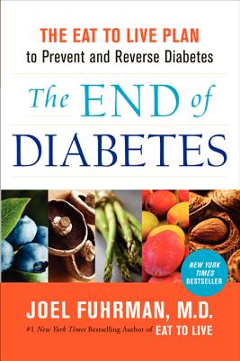 Seller image for The End of Diabetes: The Eat to Live Plan to Prevent and Reverse Diabetes (Paperback or Softback) for sale by BargainBookStores