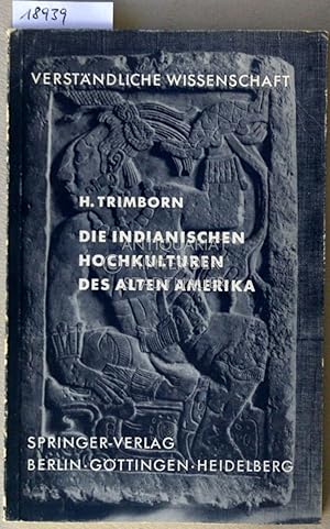 Seller image for Die indianischen Hochkulturen des alten Amerika. [= Verstndliche Wissenschaft, 82. Bd.] for sale by Antiquariat hinter der Stadtmauer