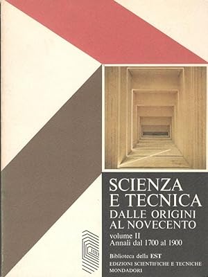 Scienza e tecnica dalle origini al Novecento. Volume II: Annali dal 1700 al 1900