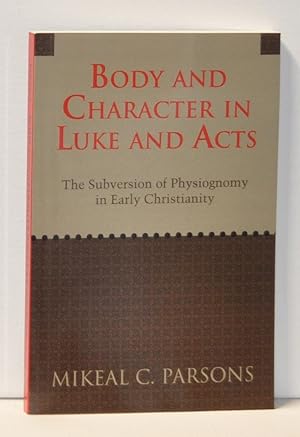 Immagine del venditore per Body and Character in Luke and Acts The Subversion of Physiognomy in Early Christianity venduto da Cat's Cradle Books