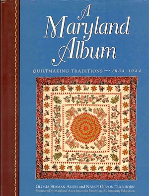 Bild des Verkufers fr A Maryland Album: Quiltmaking Traditions, 1644-1934 zum Verkauf von Kenneth Mallory Bookseller ABAA