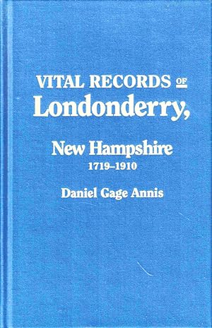 Seller image for Vital Records of Londonderry, New Hampshire: A Full and Accurate Transcript of the Births, Marriage Intentions, Marriages, and Deaths in This Town from the Earliest Date to 1910 for sale by Kenneth Mallory Bookseller ABAA