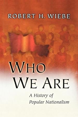 Imagen del vendedor de Who We Are : A History of Popular Nationalism a la venta por GreatBookPrices
