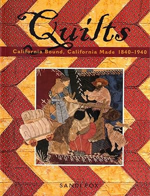 Bild des Verkufers fr Quilts: California Bound, California Made, 1840-1940 zum Verkauf von Kenneth Mallory Bookseller ABAA