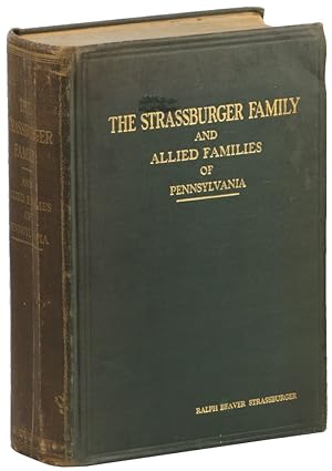 Image du vendeur pour The Strassburger Family and Allied Families of Pennsylvania Being the Ancestry of Jacob Andrew Strassburger, Esquire of Montgomery County, Pennsylvania mis en vente par Kenneth Mallory Bookseller ABAA