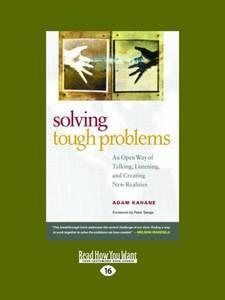 Image du vendeur pour Solving Tough Problems : An Open Way of Talking, Listening, and Creating New Realities: Easyread Large Edition mis en vente par GreatBookPrices