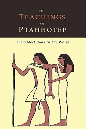 Immagine del venditore per The Teachings of Ptahhotep: The Oldest Book in the World venduto da GreatBookPrices