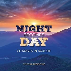 Bild des Verkufers fr Night Becomes Day : Changes in Nature zum Verkauf von GreatBookPrices