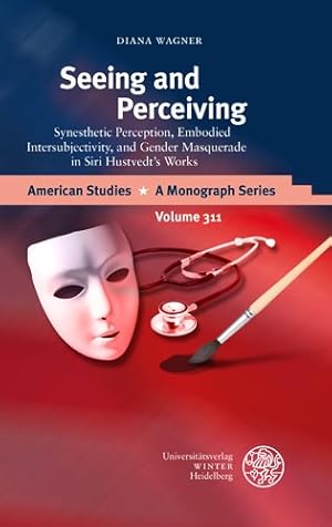 Seller image for Seeing and Perceiving : Synesthetic Perception, Embodied Intersubjectivity, and Gender Masquerade in Siri Hustvedt's Works for sale by GreatBookPrices