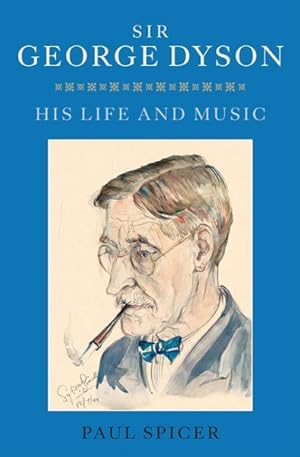 Immagine del venditore per Sir George Dyson : His Life and Music venduto da GreatBookPrices