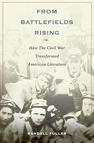 Imagen del vendedor de From Battlefields Rising: How The Civil War Transformed American Literature a la venta por Lake Country Books and More