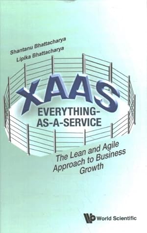 Seller image for XAAS : Everything-As-A-Service; The Lean and Agile Approach to Business Growth for sale by GreatBookPrices