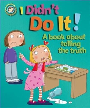 Imagen del vendedor de Our Emotions and Behaviour: I Didn't Do It!: a Book About Telling the Truth a la venta por GreatBookPrices