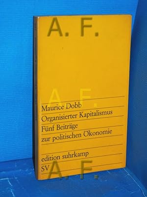 Seller image for Organisierter Kapitalismus : 5 Beitrge zur politischen konomie [Aus d. Engl. bers. von Gert Schfer] / edition suhrkamp , 166 for sale by Antiquarische Fundgrube e.U.