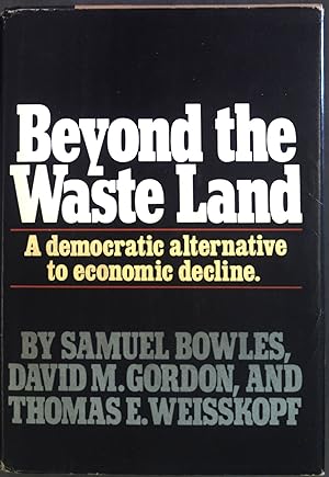 Immagine del venditore per Beyond the Waste Land: A Democratic Alternative to Economic Decline. venduto da books4less (Versandantiquariat Petra Gros GmbH & Co. KG)