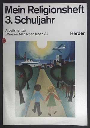 Mein Religionsheft 3. Schuljahr. Arbeitsheft zu "Wie wir Menschen leben 3".