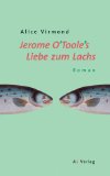 Bild des Verkufers fr Jerome O'Toole's Liebe zum Lachs : Roman. zum Verkauf von NEPO UG