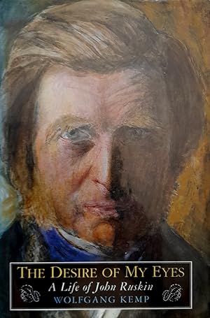 The Desire of My Eyes: The Life and Work of John Ruskin.