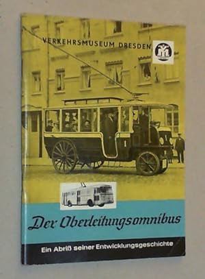 Seller image for Der Oberleitungsomnibus. Ein Abriß seiner Entwicklungsgeschichte. for sale by Antiquariat Sander