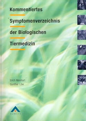 Bild des Verkufers fr Kommentiertes Symptomenverzeichnis der biologischen Tiermedizin. Erich Reinhart ; Gunther Lw zum Verkauf von AMAHOFF- Bookstores