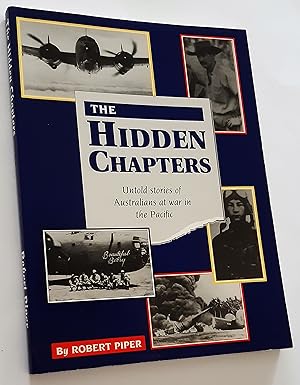 THE HIDDEN CHAPTERS: Untold Stories of Australians at War in the Pacific