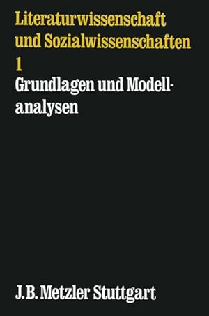 Seller image for Literaturwissenschaft und Sozialwissenschaften 1. Grundlagen und Modellanalysen for sale by Gerald Wollermann