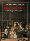 Seller image for Diego Velzquez: El hombre que retrataba el aire for sale by AG Library
