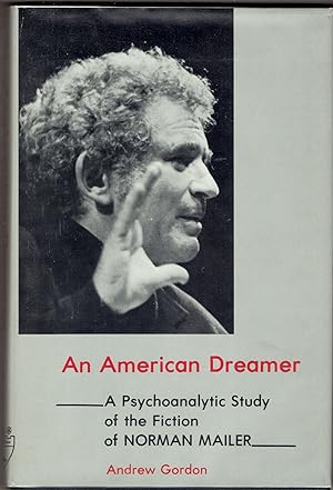 An American Dreamer: A Psychoanalytic Study of the Fiction of Norman Mailer