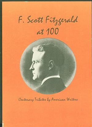 F. Scott Fitzgerald at 100: Centenary Tributes by American Writers