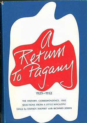 Return To Pagany: The History, Correspondence, and Selections from a Little Magazine 1929-1932
