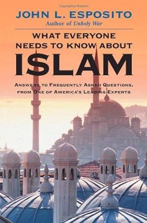 Seller image for What Everyone Needs to Know About Islam: Answers to Frequently Asked Questions, From One of the America's Leading Experts for sale by WeBuyBooks