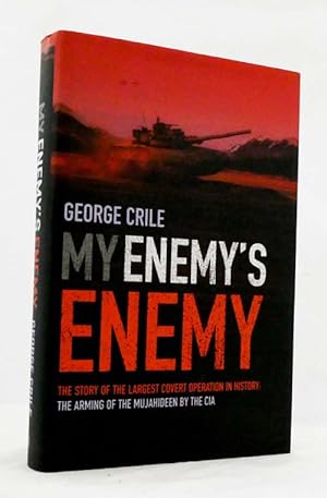 Bild des Verkufers fr My Enemy's Enemy The story of the largest covert operation in history: the arming of the Mujahideen by the CIA zum Verkauf von Adelaide Booksellers