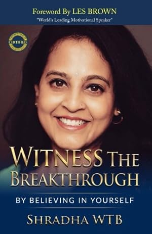 Seller image for Witness The Breakthrough: By Believing In Yourself for sale by WeBuyBooks