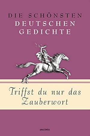 Bild des Verkufers fr Triffst du nur das Zauberwort - Die schnsten deutschen Gedichte zum Verkauf von WeBuyBooks