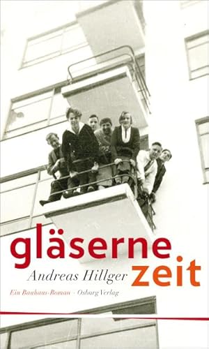 Bild des Verkufers fr Glserne Zeit. Ein Bauhaus-Roman. zum Verkauf von A43 Kulturgut