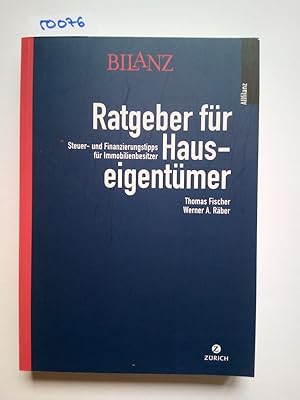 Bild des Verkufers fr Ratgeber fr Hauseigentmer : Steuer- und Finanzierungstipps fr Immobilienbesitzer Thomas Fischer ; Werner A. Rber / Bilanz : Allfilanz zum Verkauf von Versandantiquariat Claudia Graf