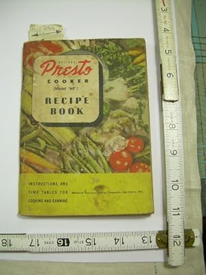 Presto Pressure Cooker : Recipe and Instruction Book, with cooking time Tables : 1946 Edition [co...