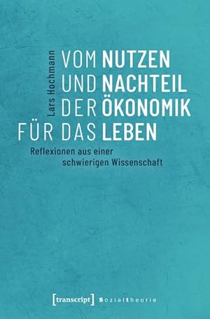 Seller image for Vom Nutzen und Nachteil der konomik fr das Leben Reflexionen aus einer schwierigen Wissenschaft for sale by Bunt Buchhandlung GmbH