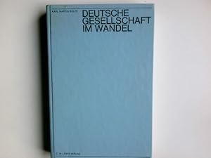 Deutsche Gesellschaft im Wandel; [Von] Karl Martin Bolte. Mit Beitr. von Dieter Kappe [u.a.]