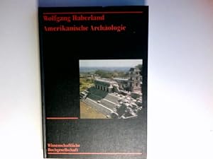 Amerikanische Archäologie : Geschichte, Theorie, Kulturentwicklung.